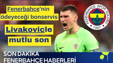 Fb Bah E Haberleri Dominik Livakovic Transferinde Mutlu Son Te