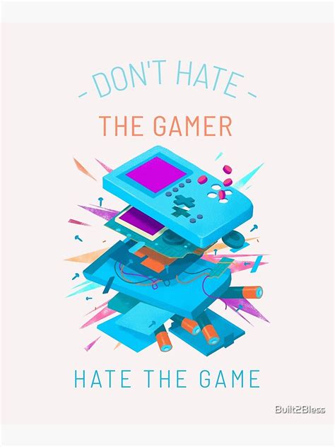 don t hate the gamer hate the game poster by built2bless redbubble