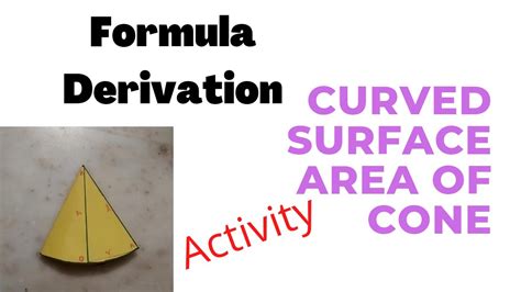 Curved Surface Area Of Cone Formula Derivation Activity Youtube