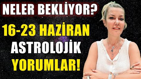 16 23 Haziran Haftası Burçları Neler Bekliyor YouTube