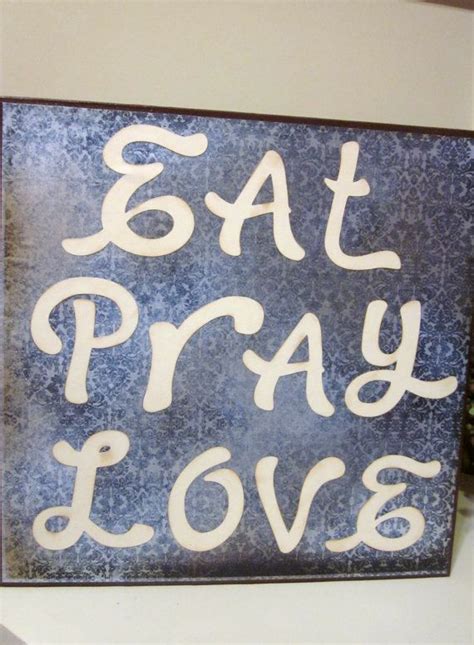 Wooden Sign Eat Pray Love By Thoughtsandblocks On Etsy 3500 Eat Pray