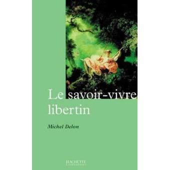 1,487 likes · 32 talking about this. Le savoir-vivre libertin - broché - Michel Delon - Achat ...