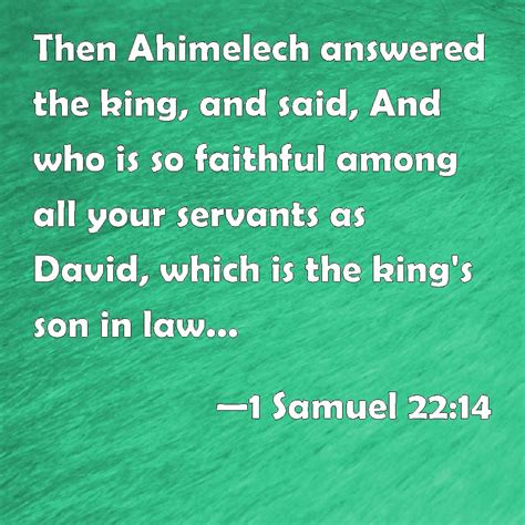 1 Samuel 2214 Then Ahimelech Answered The King And Said And Who Is