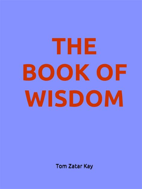 The Book Of Wisdom By Tom Zatar Kay Goodreads