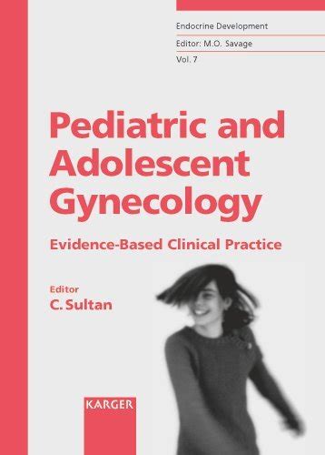 Pediatric And Adolescent Gynecology Evidence Based Clinical Practice By C Sultan Goodreads