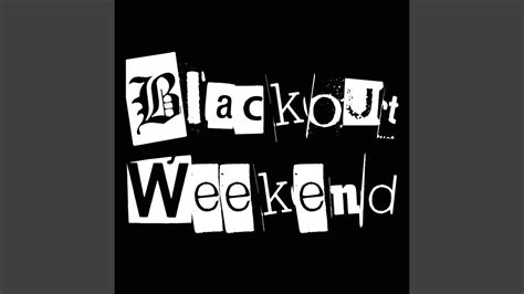Blackout Weekend Youtube