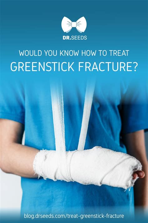 How To Properly Treat A Greenstick Fracture Dr Seeds Blog