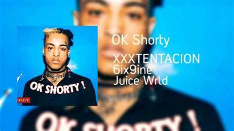 Ok Shorty Feat 6ix9ine Juice Wrld Youtube