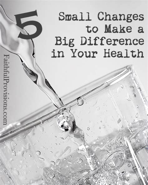 5 Small Changes To Make A Big Difference In Your Health Faithful