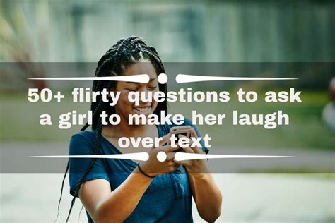 50 flirty questions to ask a girl to make her laugh over text ke