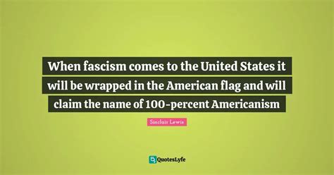Fascism Will Come To America Wrapped In A Flag Quote By Sinclair