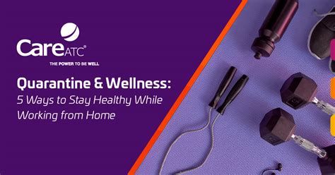 Quarantine And Wellness 5 Ways To Stay Healthy While Working From Home