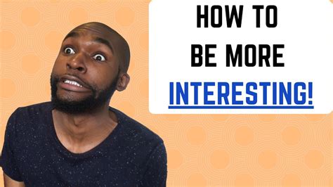 How To Be More Interesting Youtube