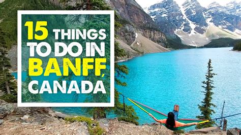 Top 15 Things To Do In Banff Summer Canada Travel Guide 03 Youtube