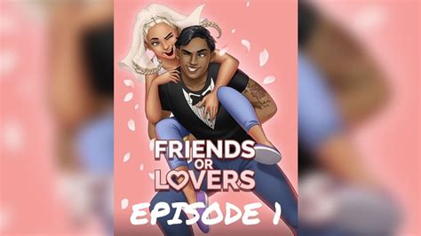 Friends Or Lovers Episode 1 Episode Choose Your Story Youtube