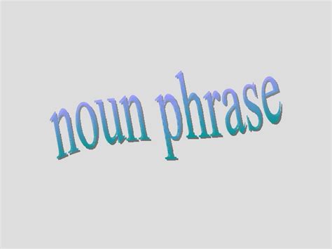 Noun phrases often function as verb subjects and objects, as predicative expressions and as the complements of prepositions. Noun phrases
