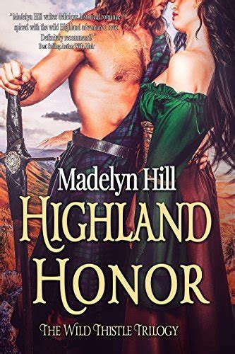 Highland Honor The Wild Thistle Trilogy 3 By Madelyn Hill Goodreads