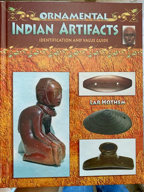 Ornamental Indian Artifacts Identification And Value Guide By Lar Ho