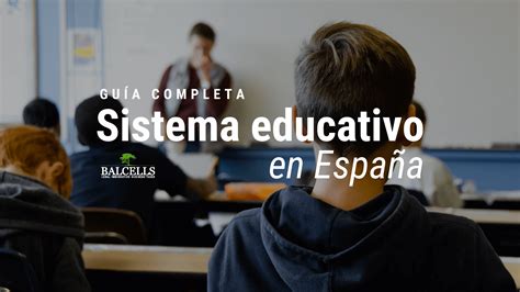 Sistema Educativo En España Cómo Funciona Etapas Y Calendarios