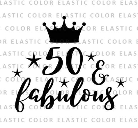 50 And Fabulous Svg File 50th Birthday Saying T Shirt Etsy