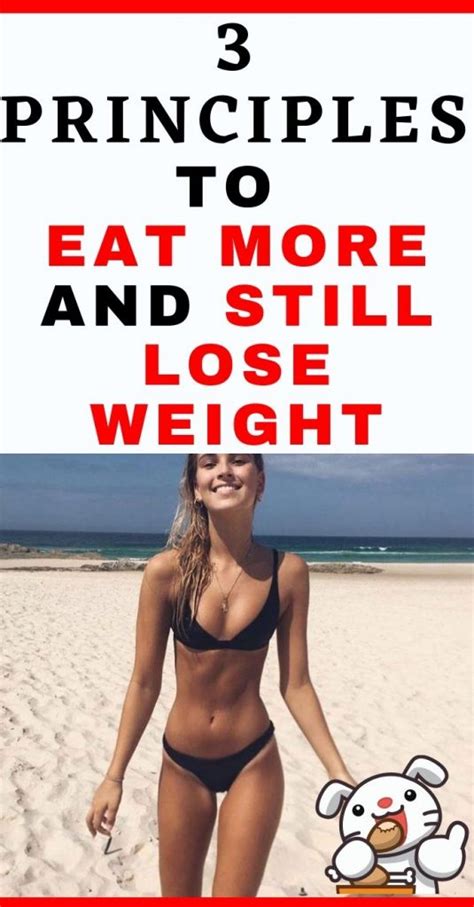 3 principles to eat more and still lose weight healthy life