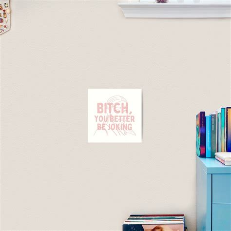 Euphoria Quote Maddy Bitch You Better Be Joking Art Print By