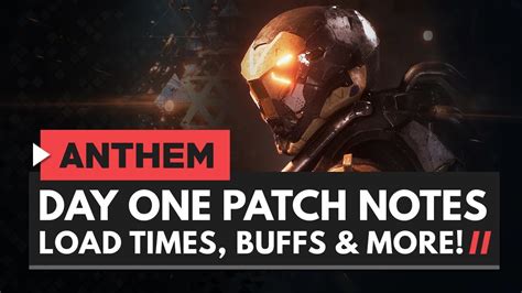 Anthem Day One Patch Notes Loading Times Bug Fixes Buffs And More