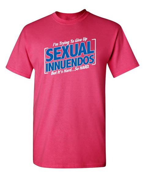 Im Trying To Give Up Sexual Innuendos Funny Tee