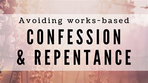 Avoiding Works Based Confession And Repentance Ryan Rufus