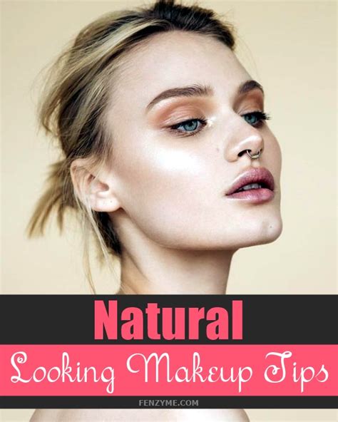 7 Hidden Natural Looking Makeup Tips To Try