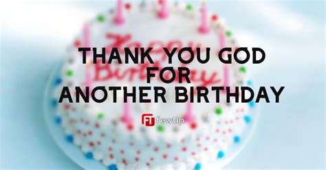 20 Quotes For Thanking God For Another Birthday Fewtip