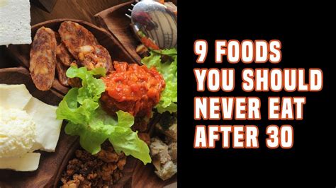 9 Foods You Should Never Eat After 30 Youtube