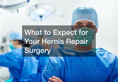 What To Expect For Your Hernia Repair Surgery Killer Testimonials