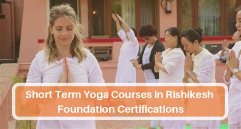 Short Yoga Courses In Rishikesh Foundation Certifications