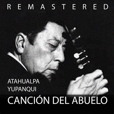 ‎canción Del Abuelo Remastered Album By Atahualpa Yupanqui Apple