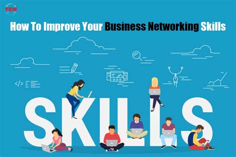 Best 5 Ways To Improve Your Business Networking Skills The Enterprise World