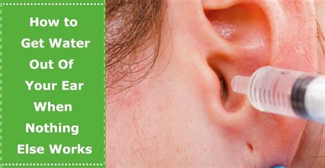 How To Get Water Out Of Your Ear Effective Ways When Nothing Else Works