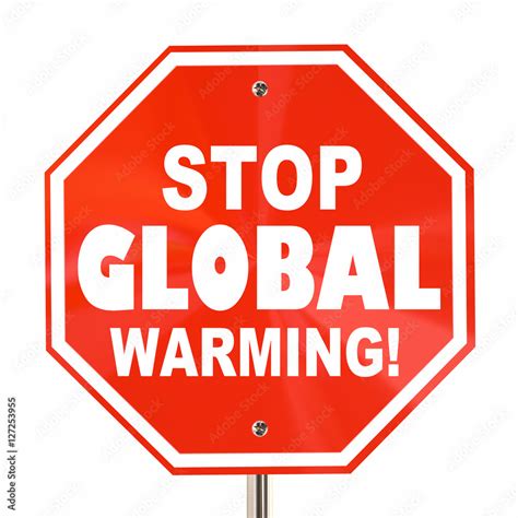 Stop Global Warming Sign Climate Change Environment 3d Illustrat Stock