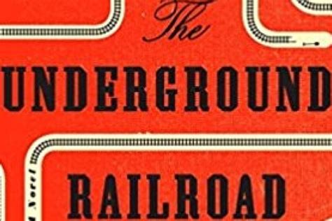 The Underground Railroad Is A Brilliant Novel On The Horrors Of Slavery