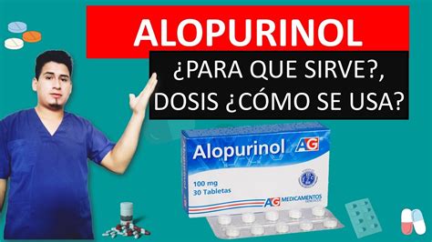 Alopurinol 300 Mg Para Sirve Dosis Y Como Se Usa Youtube