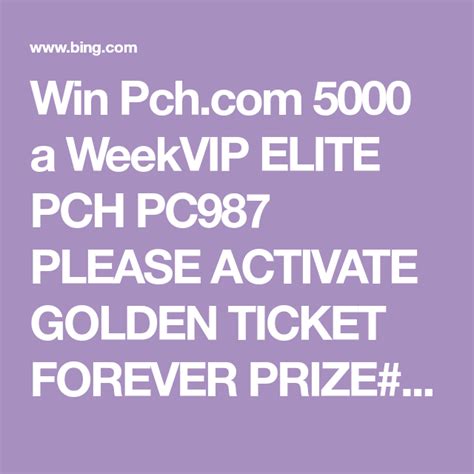 Win 5000 A Weekvip Elite Pch Pc987 Please Activate Golden Ticket Forever Prize11000gwy