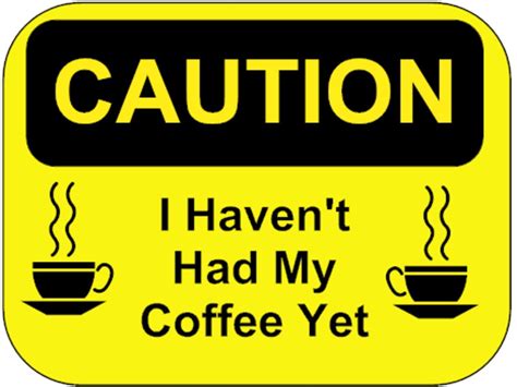 Funny Warning Sign Caution Ive Not Had My Coffee Sticker Self Adhesive