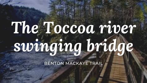 Toccoa River Swinging Bridge Youtube