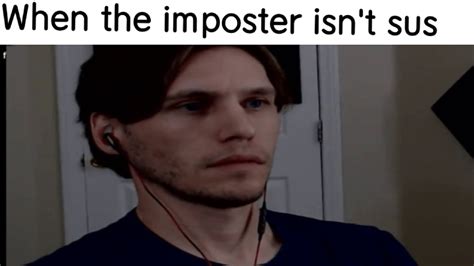 When The Impostor Isnt Sus When The Imposter Is Sus Sus Jerma