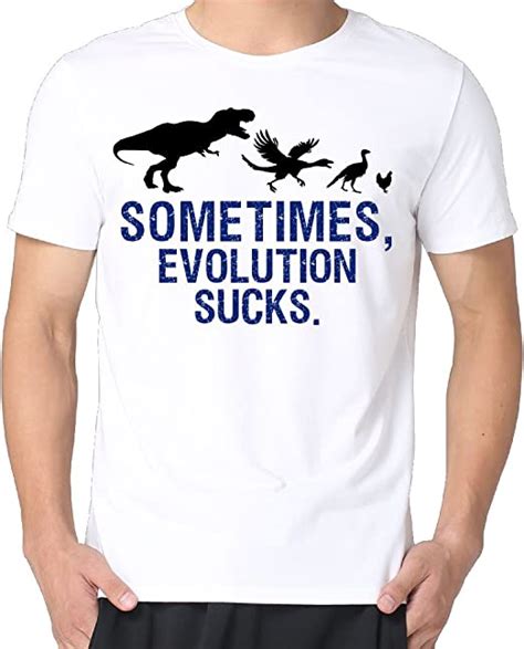Sometimes Evolution Sucks T Shirts Funny T Shirt Printing