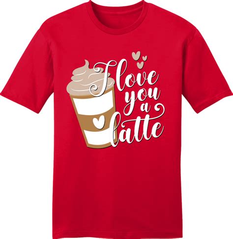 I Love You A Latte Valentines Day Apparel Fluffy Crate Fluffycrate