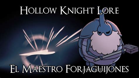 Hollow Knight Lore La Triste Y Feliz Historia Del Maestro Forjaguijones