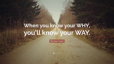 A home plays a vital role in human 2. Michael Hyatt Quote: "When you know your WHY, you'll know ...