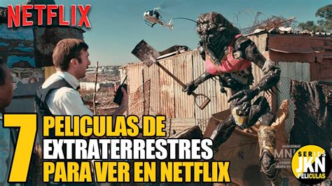 Mejores Peliculas De Extraterrestres Netflix Youtube