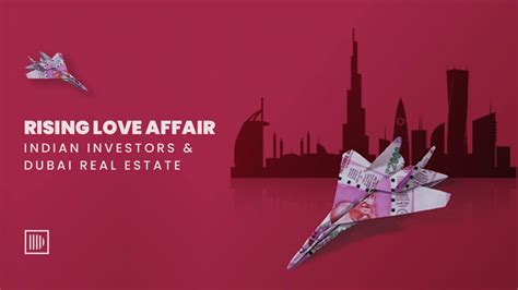 rising love affair indian investors and dubai real estate